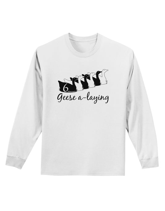Six Geese A laying Text Adult Long Sleeve Shirt-Long Sleeve Shirt-TooLoud-White-Small-Davson Sales
