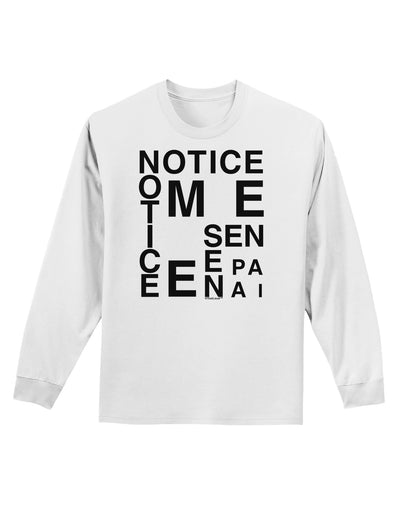 Notice Me Senpai Artistic Text Adult Long Sleeve Shirt-Long Sleeve Shirt-TooLoud-White-Small-Davson Sales