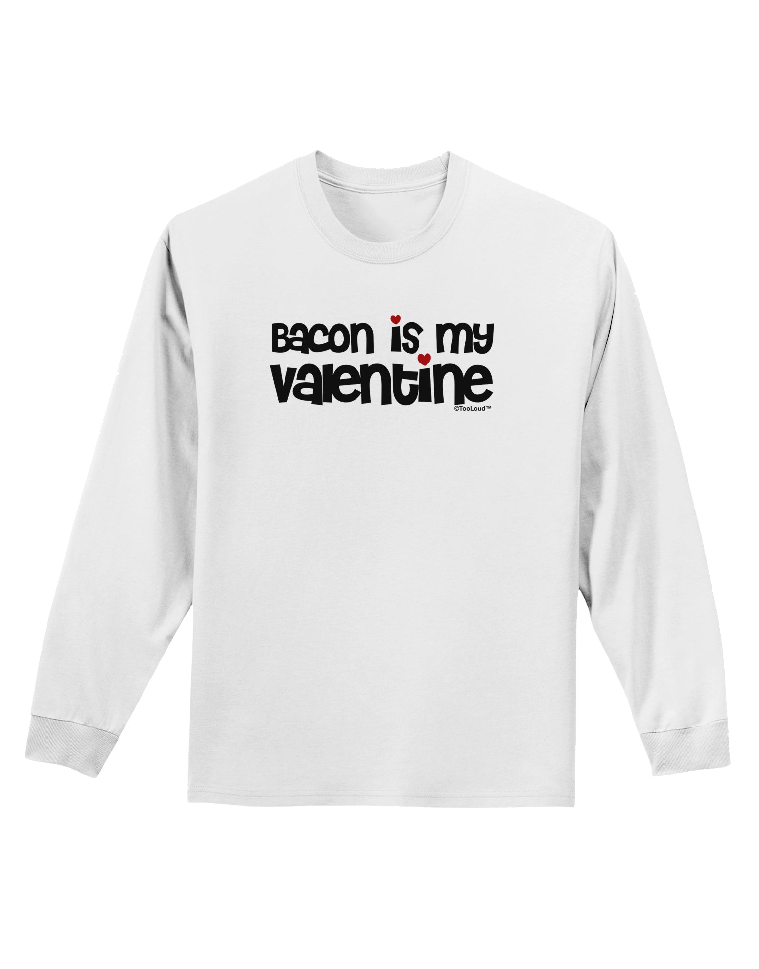 Bacon is My Valentine Adult Long Sleeve Shirt by TooLoud-Long Sleeve Shirt-TooLoud-White-Small-Davson Sales