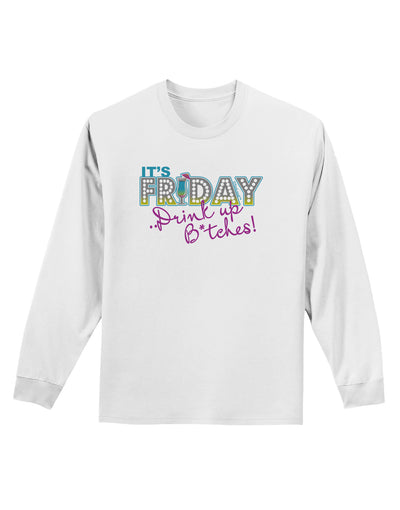 It's Friday - Drink Up Adult Long Sleeve Shirt-Long Sleeve Shirt-TooLoud-White-Small-Davson Sales