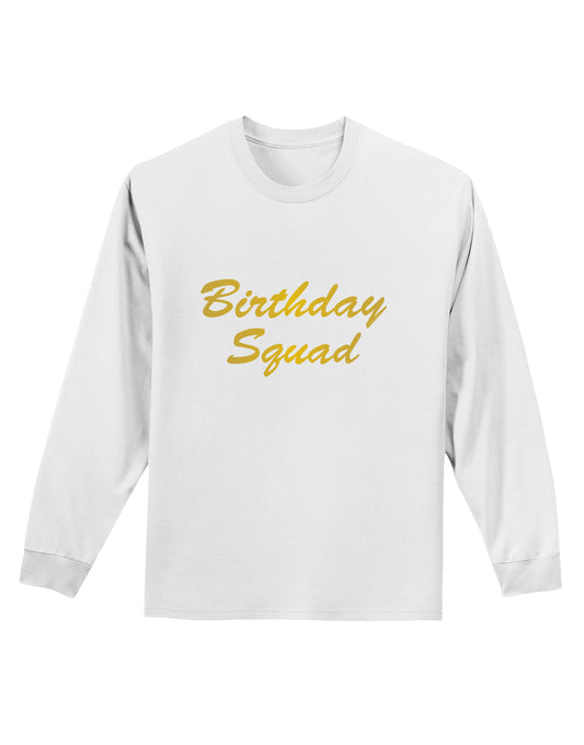 Birthday Squad Text Adult Long Sleeve Shirt by TooLoud-TooLoud-White-Small-Davson Sales