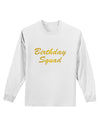 Birthday Squad Text Adult Long Sleeve Shirt by TooLoud-TooLoud-White-Small-Davson Sales