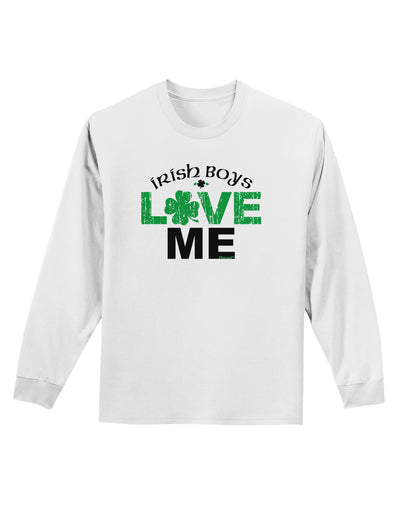 Irish Boys Love Me Adult Long Sleeve Shirt-Long Sleeve Shirt-TooLoud-White-Small-Davson Sales