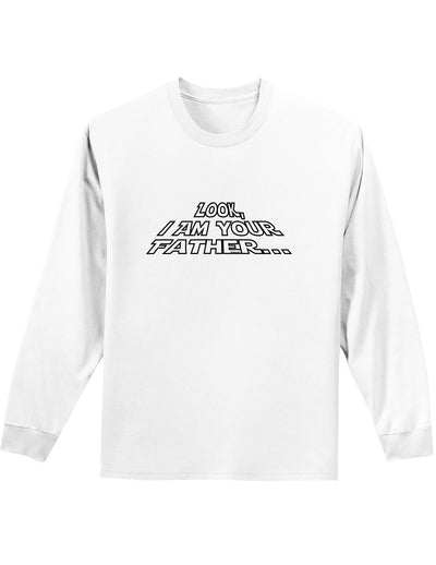 Look I am Your Father Adult Long Sleeve Shirt-Long Sleeve Shirt-TooLoud-White-Small-Davson Sales