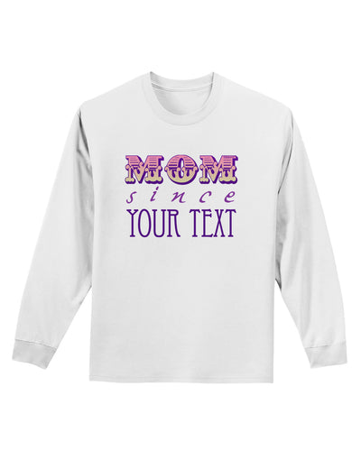 Personalized Mom Since ___ Adult Long Sleeve Shirt-Long Sleeve Shirt-TooLoud-White-Small-Davson Sales