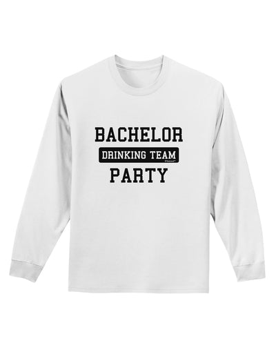 Bachelor Party Drinking Team Adult Long Sleeve Shirt-Long Sleeve Shirt-TooLoud-White-Small-Davson Sales