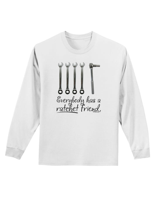 Ratchet Friend Adult Long Sleeve Shirt-Long Sleeve Shirt-TooLoud-White-Small-Davson Sales