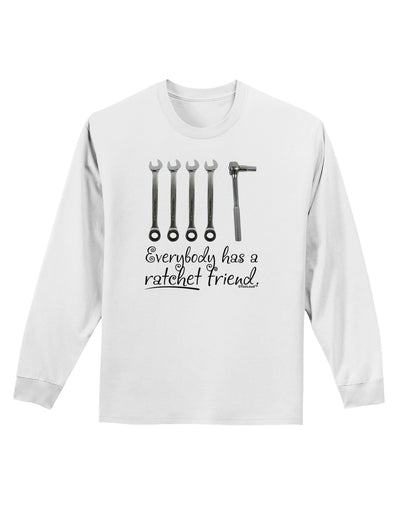 Ratchet Friend Adult Long Sleeve Shirt-Long Sleeve Shirt-TooLoud-White-Small-Davson Sales