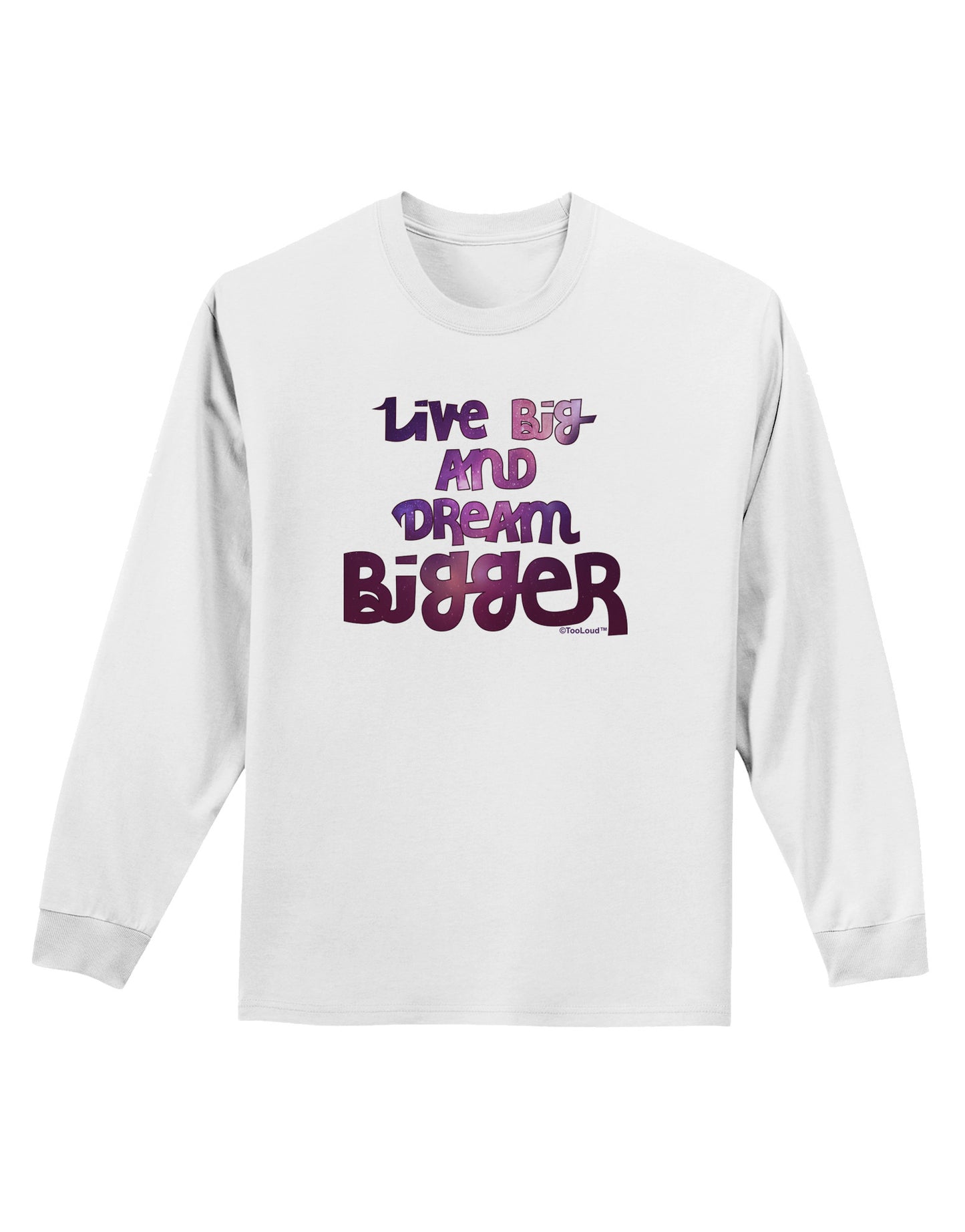 Live Big & Dream Bigger Adult Long Sleeve Shirt-Long Sleeve Shirt-TooLoud-White-Small-Davson Sales