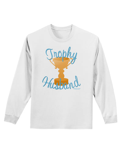 Trophy Husband Design Adult Long Sleeve Shirt by TooLoud-Long Sleeve Shirt-TooLoud-White-Small-Davson Sales
