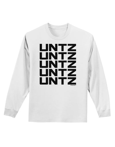 Untz Untz Untz Untz Untz EDM Design Adult Long Sleeve Shirt-Long Sleeve Shirt-TooLoud-White-Small-Davson Sales