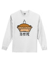 To My Pie Adult Long Sleeve Shirt-Long Sleeve Shirt-TooLoud-White-Small-Davson Sales