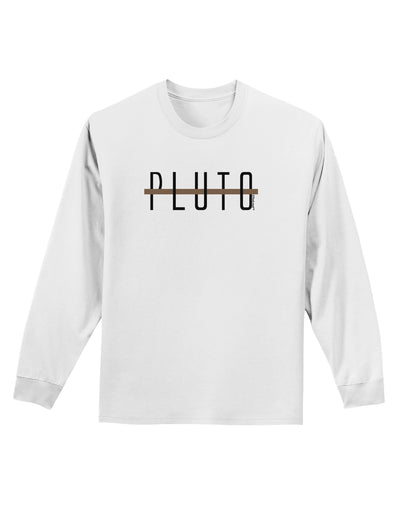 Planet Pluto Text Only Adult Long Sleeve Shirt-Long Sleeve Shirt-TooLoud-White-Small-Davson Sales