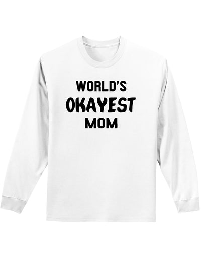 World's Okayest Mom Adult Long Sleeve Shirt-Long Sleeve Shirt-TooLoud-White-Small-Davson Sales