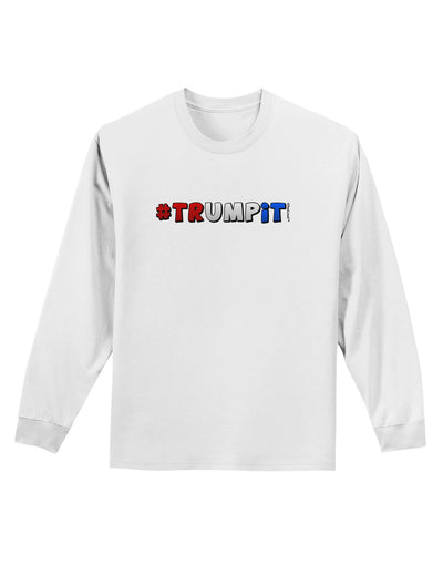 Hashtag Trumpit Adult Long Sleeve Shirt-Long Sleeve Shirt-TooLoud-White-Small-Davson Sales