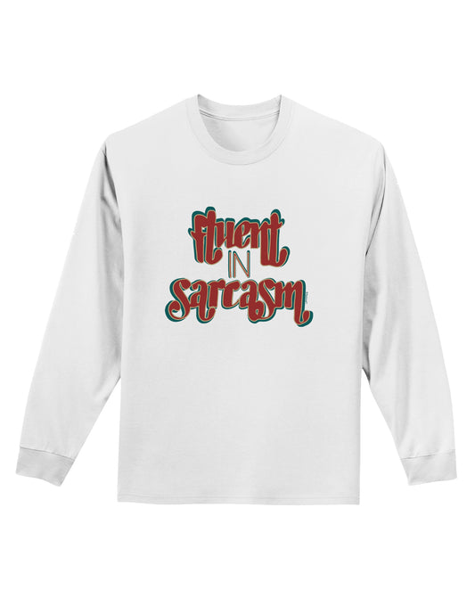 Fluent in Sarcasm Adult Long Sleeve Shirt-Long Sleeve Shirt-TooLoud-White-Small-Davson Sales