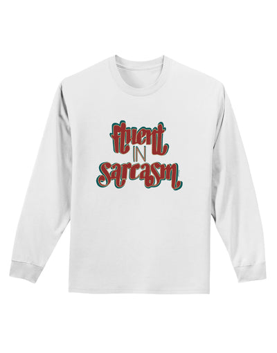 Fluent in Sarcasm Adult Long Sleeve Shirt-Long Sleeve Shirt-TooLoud-White-Small-Davson Sales