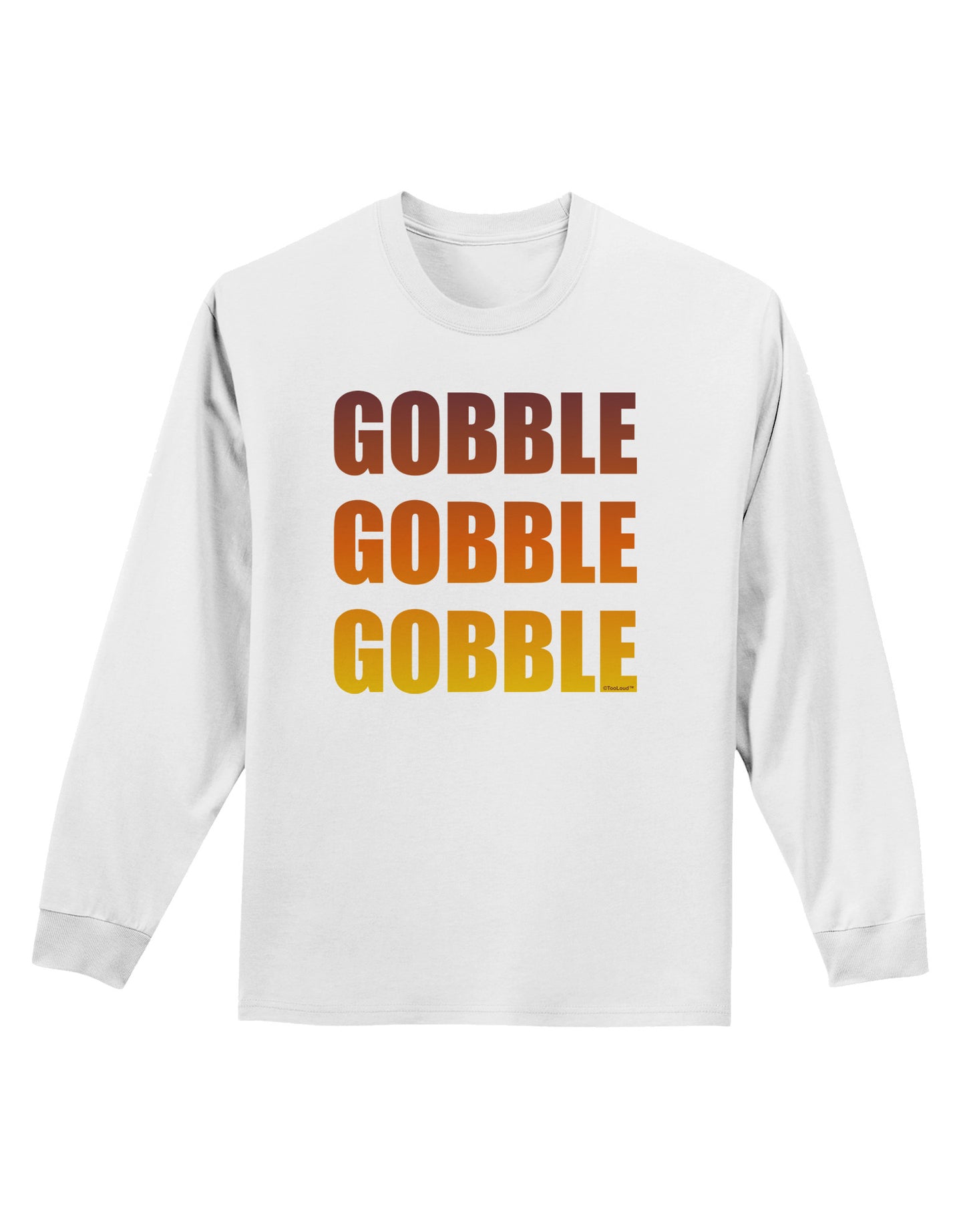 Gobble Gobble Gobble - Thanksgiving Adult Long Sleeve Shirt-Long Sleeve Shirt-TooLoud-White-Small-Davson Sales