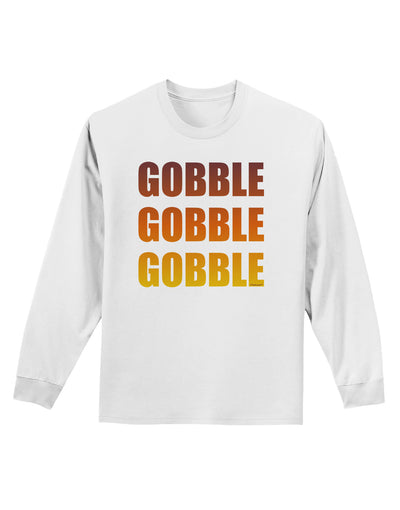 Gobble Gobble Gobble - Thanksgiving Adult Long Sleeve Shirt-Long Sleeve Shirt-TooLoud-White-Small-Davson Sales