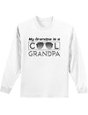 My Grandpa is a Cool Grandpa Adult Long Sleeve Shirt-Long Sleeve Shirt-TooLoud-White-Small-Davson Sales