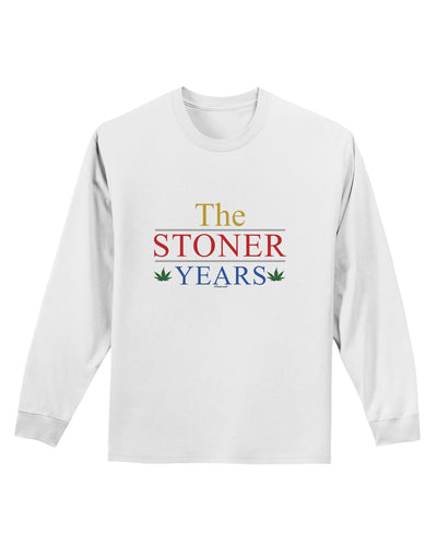 The Stoner Years Adult Long Sleeve Shirt by TooLoud-TooLoud-White-Small-Davson Sales