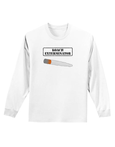 Roach Exterminator - Marijuana Adult Long Sleeve Shirt-Long Sleeve Shirt-TooLoud-White-Small-Davson Sales