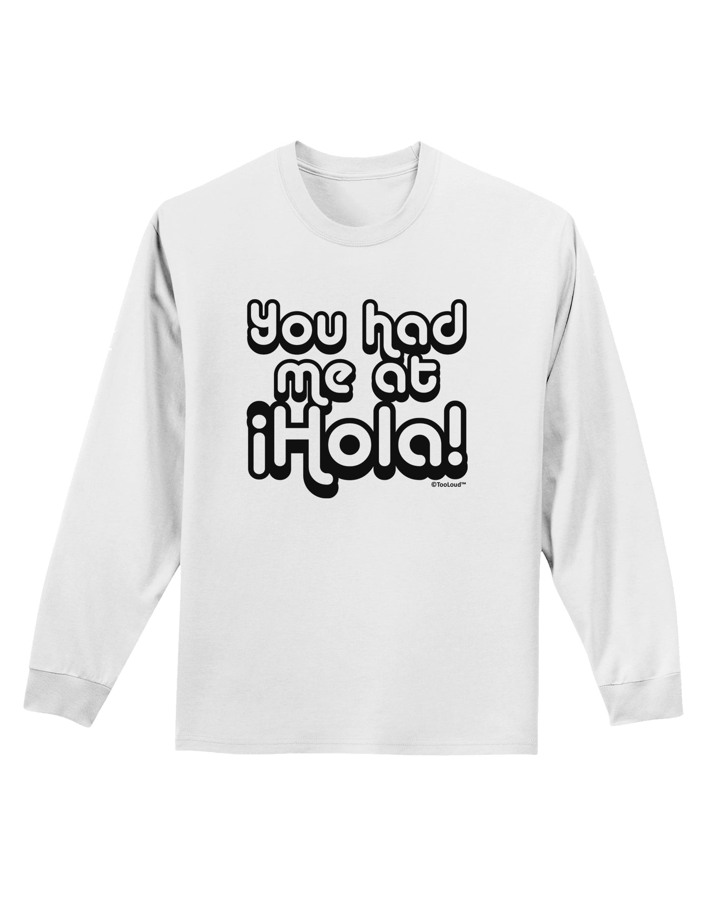You Had Me at Hola Adult Long Sleeve Shirt by TooLoud-Long Sleeve Shirt-TooLoud-White-Small-Davson Sales