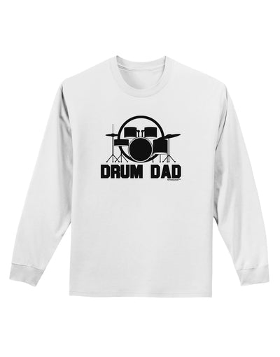 Drum Dad Adult Long Sleeve Shirt by TooLoud-Long Sleeve Shirt-TooLoud-White-Small-Davson Sales