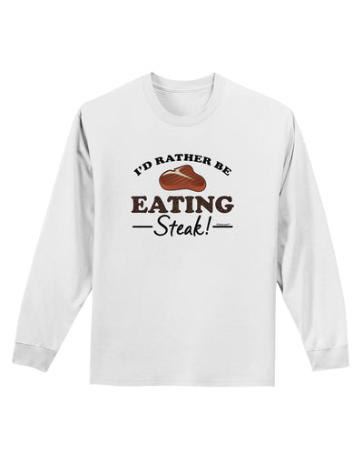 I'd Rather - Steak Adult Long Sleeve Shirt-Long Sleeve Shirt-TooLoud-White-Small-Davson Sales