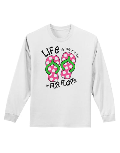 Life is Better in Flip Flops - Pink and Green Adult Long Sleeve Shirt-Long Sleeve Shirt-TooLoud-White-Small-Davson Sales