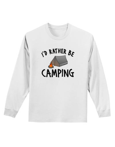 I'd Rather Be Camping Adult Long Sleeve Shirt-Long Sleeve Shirt-TooLoud-White-Small-Davson Sales