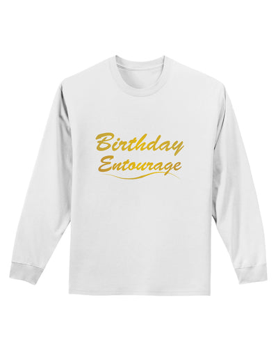 Birthday Entourage Text Adult Long Sleeve Shirt by TooLoud-TooLoud-White-Small-Davson Sales