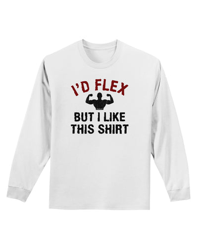 I'd Flex But I Like This Shirt Adult Long Sleeve Shirt-Long Sleeve Shirt-TooLoud-White-Small-Davson Sales