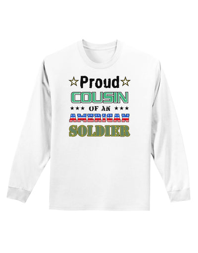 Proud Cousin of an American Soldier Adult Long Sleeve Shirt-Long Sleeve Shirt-TooLoud-White-Small-Davson Sales