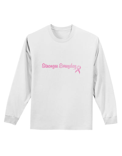 Stronger Everyday Breast Cancer Awareness Ribbon Adult Long Sleeve Shirt-Long Sleeve Shirt-TooLoud-White-Small-Davson Sales