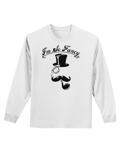 I'm So Fancy - Classy Mustache Adult Long Sleeve Shirt-Long Sleeve Shirt-TooLoud-White-Small-Davson Sales