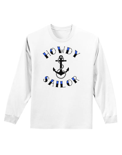 Howdy Sailor Nautical Anchor Adult Long Sleeve Shirt-Long Sleeve Shirt-TooLoud-White-Small-Davson Sales