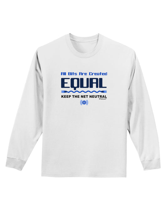 All Bits Are Created Equal - Net Neutrality Adult Long Sleeve Shirt-Long Sleeve Shirt-TooLoud-White-Small-Davson Sales