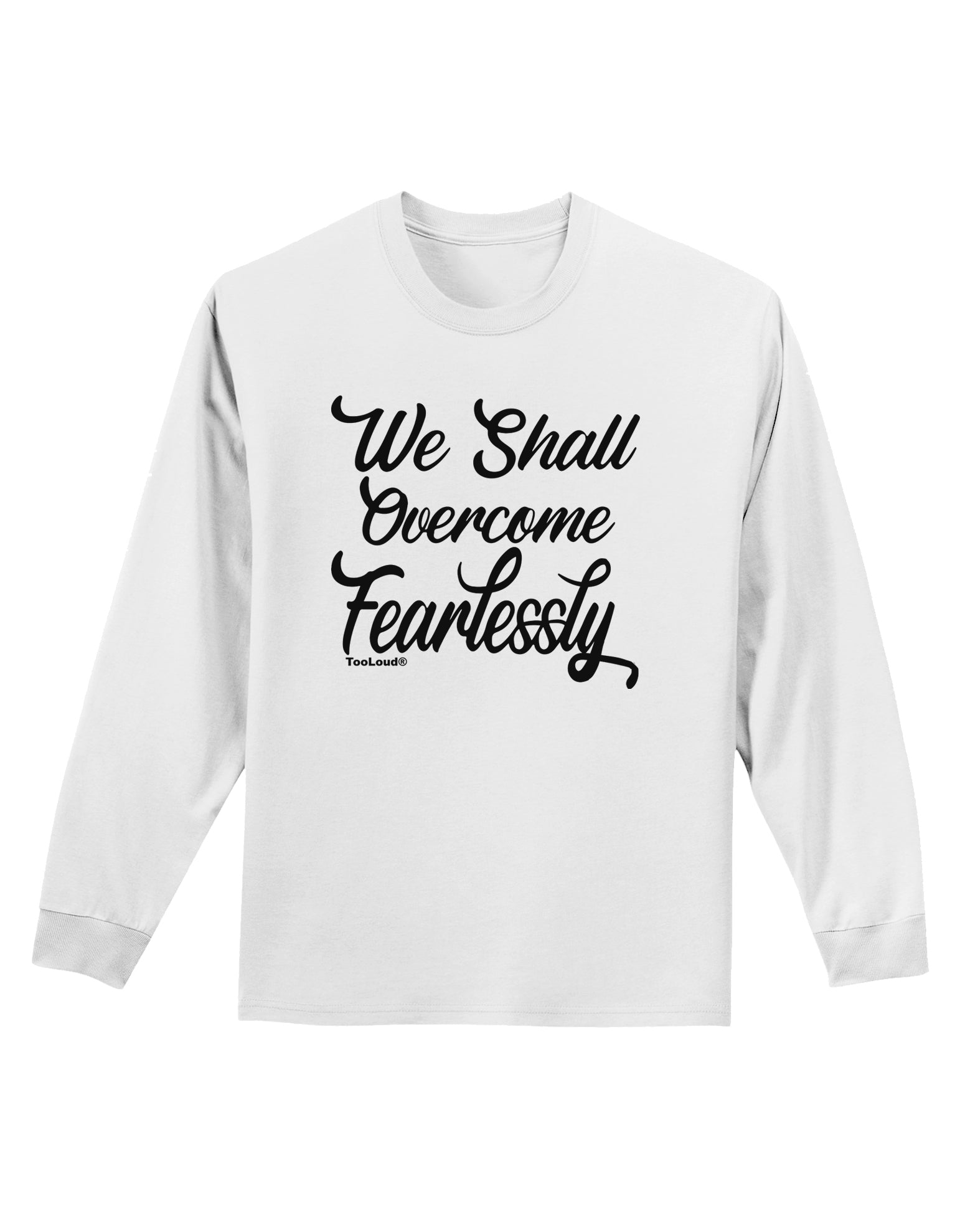 We shall Overcome Fearlessly Adult Long Sleeve Shirt-Long Sleeve Shirt-TooLoud-White-Small-Davson Sales