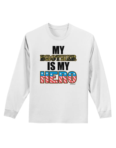 My Brother is My Hero - Armed Forces Adult Long Sleeve Shirt by TooLoud-Long Sleeve Shirt-TooLoud-White-Small-Davson Sales