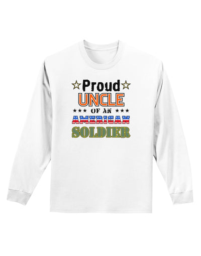 Proud Uncle of an American Soldier Adult Long Sleeve Shirt-Long Sleeve Shirt-TooLoud-White-Small-Davson Sales