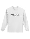 Hashtag AllLivesMatter Adult Long Sleeve Shirt-Long Sleeve Shirt-TooLoud-White-Small-Davson Sales