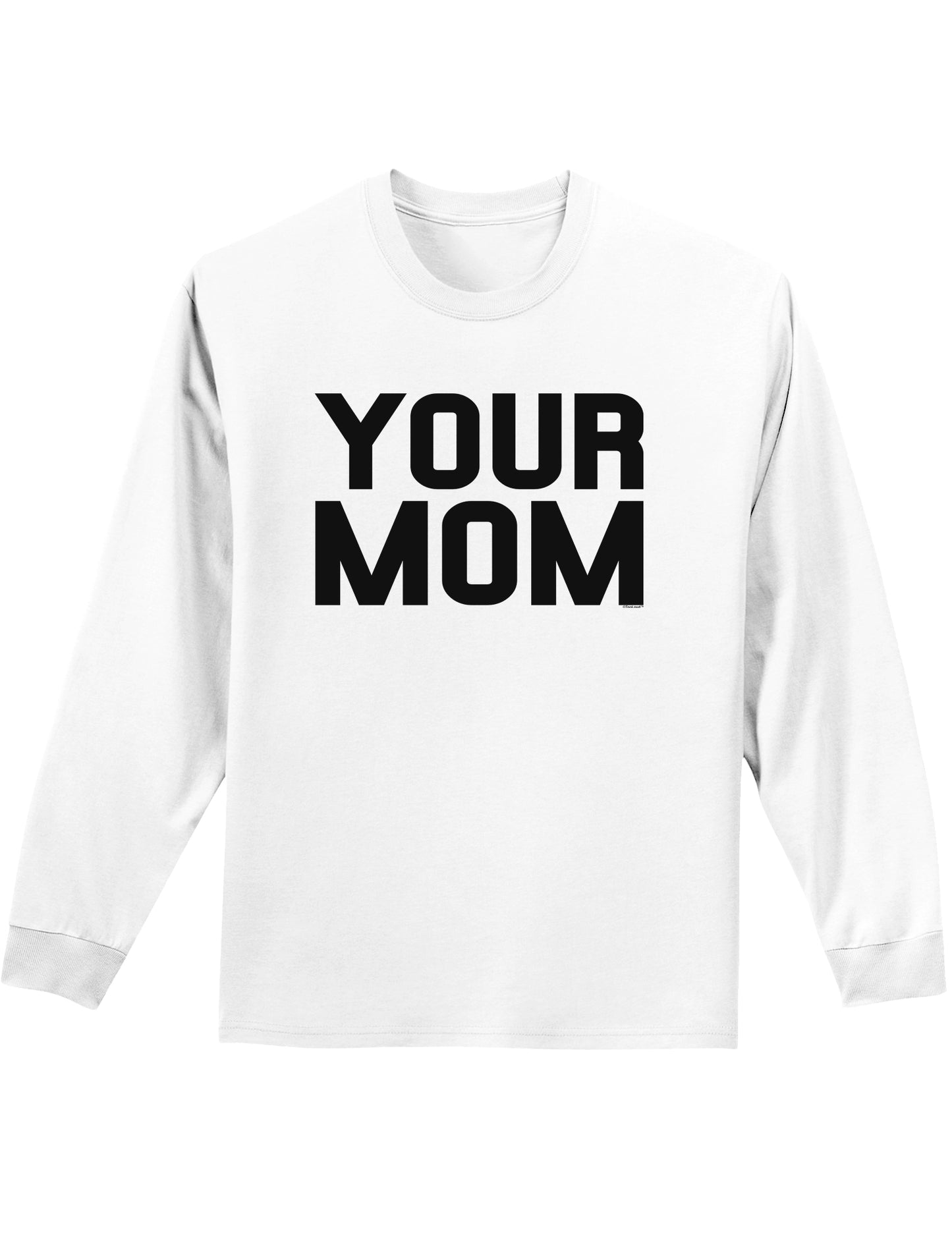 Your Mom Adult Long Sleeve Shirt-Long Sleeve Shirt-TooLoud-White-Small-Davson Sales