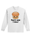 How I Roll Cute Roll Adult Long Sleeve Shirt-Long Sleeve Shirt-TooLoud-White-Small-Davson Sales