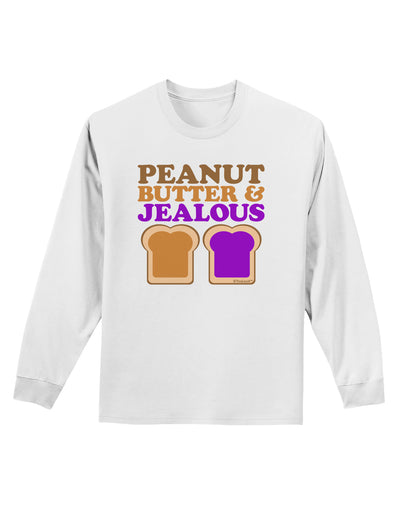 Peanut Butter and Jealous Adult Long Sleeve Shirt by TooLoud-Long Sleeve Shirt-TooLoud-White-Small-Davson Sales