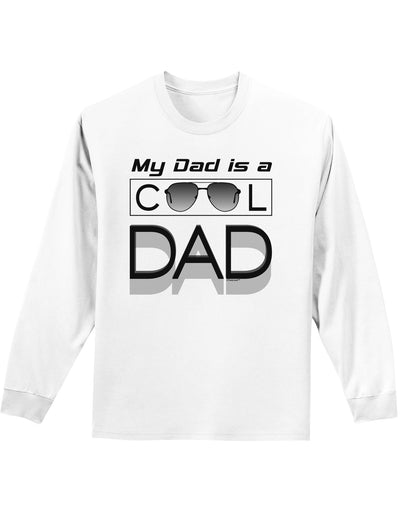 My Dad is a Cool Dad Adult Long Sleeve Shirt-Long Sleeve Shirt-TooLoud-White-Small-Davson Sales