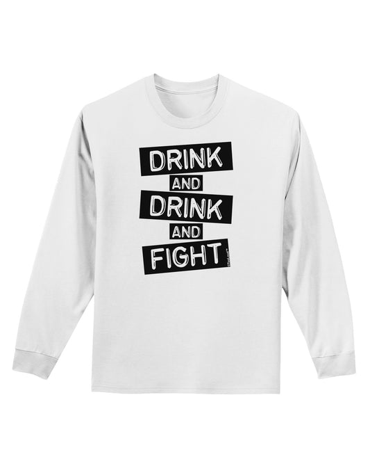 Drink and Drink and Fight Adult Long Sleeve Shirt-Long Sleeve Shirt-TooLoud-White-Small-Davson Sales