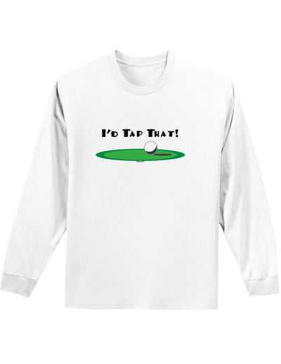 I'd Tap That Adult Long Sleeve Shirt-Long Sleeve Shirt-TooLoud-White-Small-Davson Sales