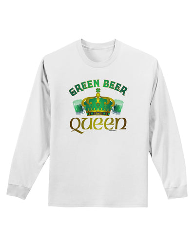 Green Beer Queen Adult Long Sleeve Shirt-Long Sleeve Shirt-TooLoud-White-Small-Davson Sales