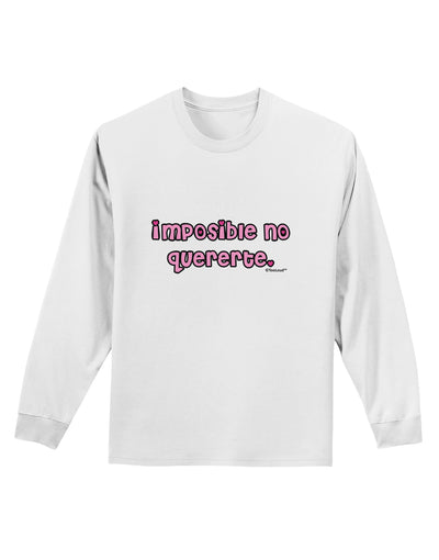 Imposible No Quererte Adult Long Sleeve Shirt by TooLoud-Long Sleeve Shirt-TooLoud-White-Small-Davson Sales